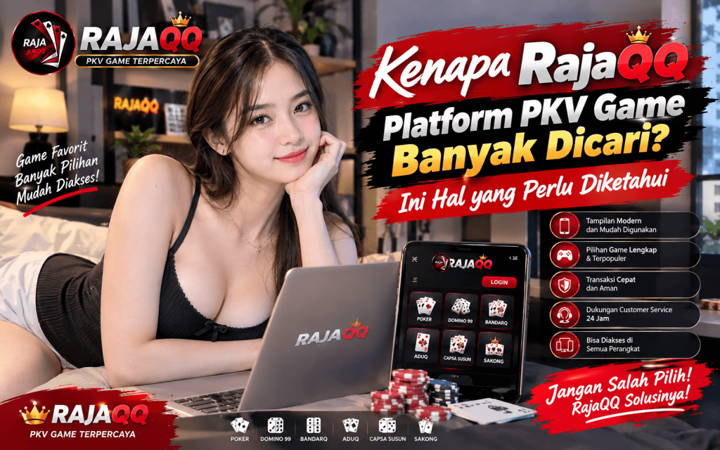 Kenapa RajaQQ Platform PKV Game Banyak Dicari